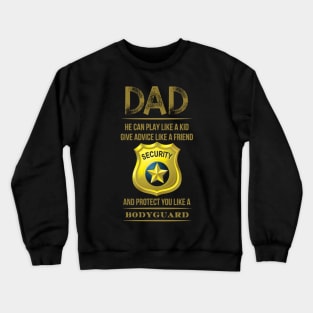 Dad will protect you like a bodyguard Crewneck Sweatshirt